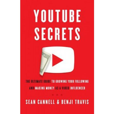 YouTube Secrets: The Ultimate Guide to Growing Your Following and Making Money as a Video Influencer Travis BenjiPaperback – Hledejceny.cz