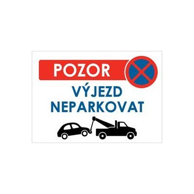 Pozor výjezd neparkovat! - bezpečnostní tabulka, plast 1 mm, A4 – Zbozi.Blesk.cz