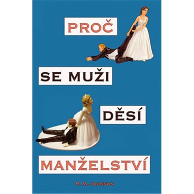 Proč se muži děsí manželství - Johnson R. M. – Hledejceny.cz