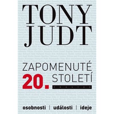 Zapomenuté 20. století - Osobnosti, události, ideje - Tony Judt – Zbozi.Blesk.cz