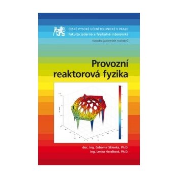 Provozní reaktorová fyzika - Ľubomír Sklenka, Lenka Heraltová