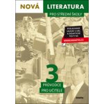 Nová literatura pro střední školy 3 Průvodce pro učitele - Lukáš Borovička – Sleviste.cz