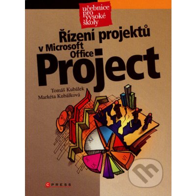 Řízení projektů v Microsoft Office Project - Tomáš Kubálek; Markéta Kubálková C