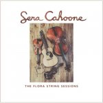 The Flora String Sessions - Sera Cahoone CD – Zboží Mobilmania