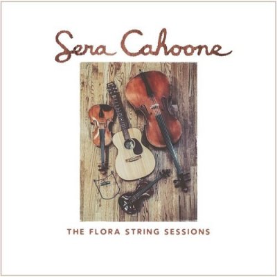 The Flora String Sessions - Sera Cahoone CD – Zboží Mobilmania