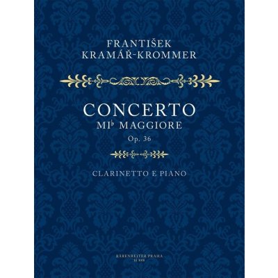 Koncert Es dur pro klarinet a orchestr op. 36 - František Kramář-Krommer – Sleviste.cz