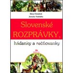 Slovenské rozprávky, hádanky a rečňovanky - Jaroslav Vodrážka, Elena Chmelová – Hledejceny.cz