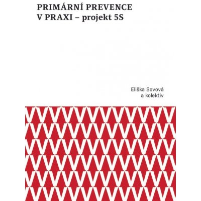 Primární prevence v praxi – projekt 5S - Eliška Sovová, Marta Falvey Sovová, Milan Sova