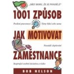 1001 Způsob jak motivovat zaměstnance Nelson Bob – Hledejceny.cz