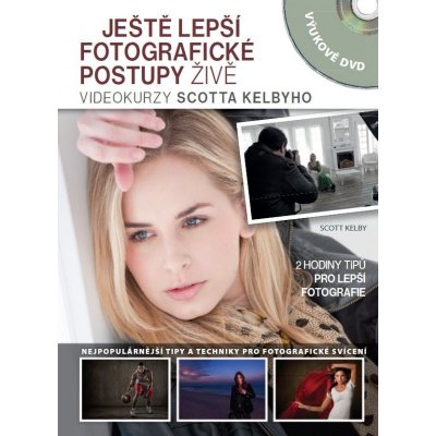 Ještě lepší fotografické postupy ŽIVĚ: Videokurzy Scotta Kelbyho - Scott Kelby