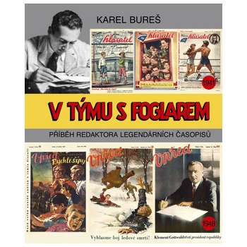 V týmu s Foglarem -- Příběh redaktora legendárních časopisů - Karel Bureš
