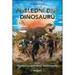 Poslední dny dinosaurů. aneb Výprava za pravěkou apokalypsou - Vladimír Socha - Radioservis – Hledejceny.cz