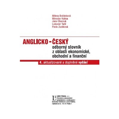 Anglicko-český odborný slovník z oblasti ekonomické, obchodní a finanční - 4.aktualizované a doplněné vydání - Milena Bočánková – Hledejceny.cz