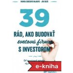 39 rád ako budovať svetovú firmu s investorom: Od inovatívnych nápadov až po vstup na burzu - Monika Sobeková Majková, Ján Solík – Hledejceny.cz