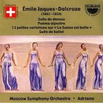 Emile Jaques-Dalcroze - Suite De Danses Poème Aestre 13 Petites Variations Sur La Suisse Est Belle Suite De Ballet CD – Hledejceny.cz