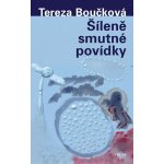 Šíleně smutné povídky - Tereza Boučková – Hledejceny.cz