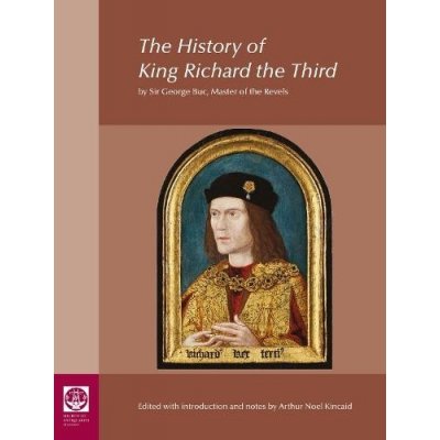 The History of King Richard the Third: By Sir George Buc, Master of the Revels Kincaid ArthurPevná vazba – Zboží Mobilmania