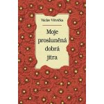 Jan Vašut s.r.o. Moje prosluněná dobrá jitra – Hledejceny.cz