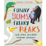 Funny Bums, Freaky Beaks - and Other Incredible Creature Features - Morss Alex – Hledejceny.cz