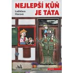 Nejlepší kůň je táta - Ladislava Horová – Hledejceny.cz