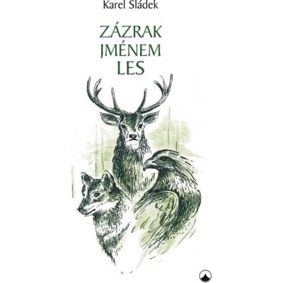 Zázrak jménem les - Karel Sládek