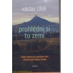 Prohlédni si tu zemi. I když vidíme obyčejné věci, stejně toho vidíme hodně - Václav Cílek - Dokořán – Hledejceny.cz