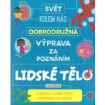 Dobrod . výprava za poznáním: Lidské tělo – Hledejceny.cz