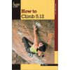 Kniha ... How To Climb 5.12