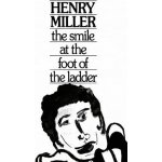 The Smile at the Foot of the Ladder Miller HenryPaperback – Hledejceny.cz