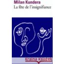 Kniha Kundera M. - La fte de l'insignifiance