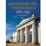 Aristokratická sídla v českých zemích 1780-1914 Jiří Kuthan – Sleviste.cz