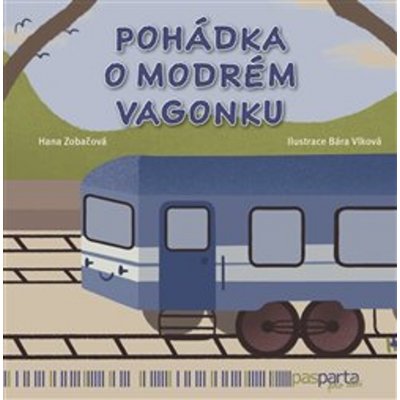 Pohádka o modrém vagonku - Pohádky s piktogramy pro kluky i holky - Hana Zobáčová – Zbozi.Blesk.cz