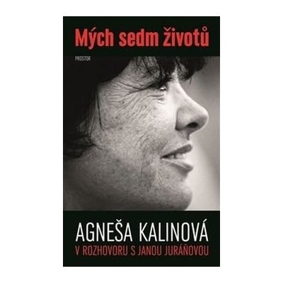 Mých sedm životů. Agneša Kalinová v rozhovoru s Janou Juráňovou - Jana Juráňová - Prostor – Zboží Mobilmania