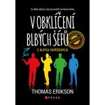 V OBKLÍČENÍ BLBÝCH ŠÉFŮ I BLBÝCH PODŘÍZENÝCH - Erikson Thomas – Hledejceny.cz