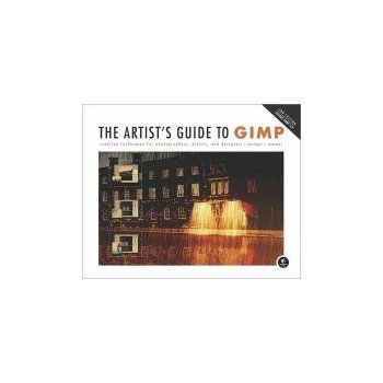 Artist's Guide to GIMP: Creative Techniques for Photographers, Artists, and Designers - Covers GIMP 2.8 - Hammel Michael J.