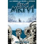 Živí mrtví 2 - Míle a míle - Kirkman Robert – Hledejceny.cz