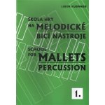 Škola hry na melodické bicí nástroje I. - Libor Kubánek – Hledejceny.cz