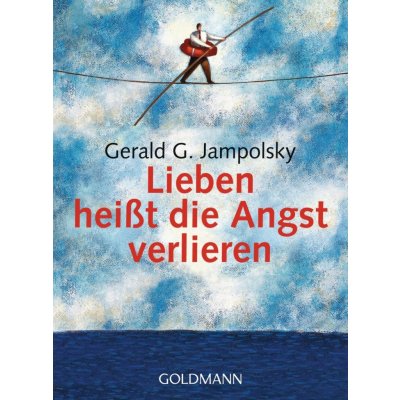 Lieben heit die Angst verlieren Jampolsky Gerald G.Paperback – Hledejceny.cz