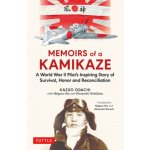 Memoirs of a Kamikaze: A World War II Pilot's Inspiring Story of Survival, Honor and Reconciliation Odachi KazuoPevná vazba – Sleviste.cz