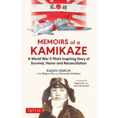 Memoirs of a Kamikaze: A World War II Pilot's Inspiring Story of Survival, Honor and Reconciliation Odachi KazuoPevná vazba – Zbozi.Blesk.cz