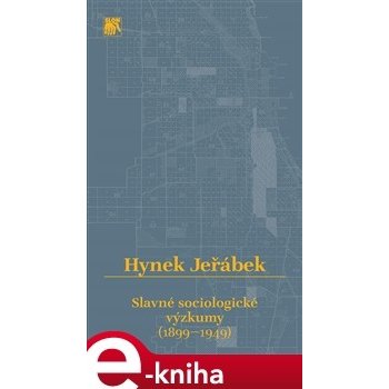 Slavné sociologické výzkumy - 1899–1949 - Hynek Jeřábek