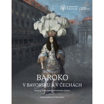 Baroko v Bavorsku a v Čechách - Katalog česko-bavorské zemské výstavy - Jana Kunešová