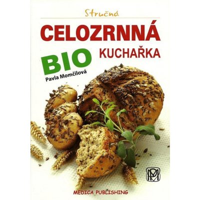 Stručná celozrnná bio kuchařka – Hledejceny.cz