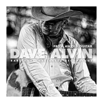 Dave Alvin - From An Old Guitar Rare And Unreleased Recordings LP – Hledejceny.cz