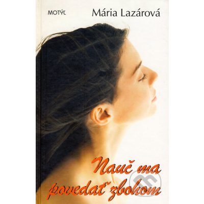 Lazárová Mária - Nauč ma povedať zbohom – Hledejceny.cz