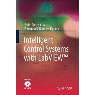 Intelligent Control Systems with LabVIEW - Pedro Ponce-Cruz, Fernando D. Ramirez-Figueroa – Hledejceny.cz