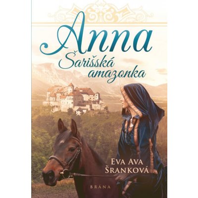 Anna - Šarišská Amazonka - Eva Ava Šranková – Hledejceny.cz