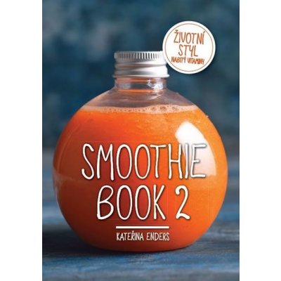 Enders Media, s.r.o. Smoothie Book 2 - Životní styl nabitý vitaminy – Zboží Mobilmania