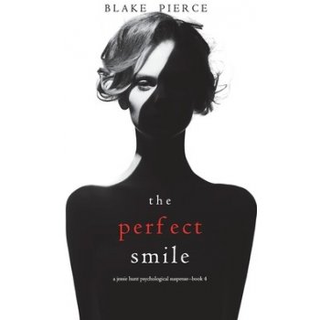 The Perfect Smile A Jessie Hunt Psychological Suspense Thriller-Book Four Pierce BlakePevná vazba
