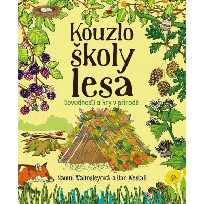 Kouzlo školy lesa - Dovednosti a hry v přírodě - Dan Westall – Zboží Mobilmania